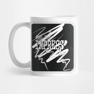 can you impress me Mug